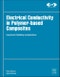 Electrical Conductivity in Polymer-Based Composites. Experiments, Modelling, and Applications. Plastics Design Library - Product Thumbnail Image