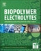 Biopolymer Electrolytes. Fundamentals and Applications in Energy Storage - Product Thumbnail Image