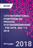13TH INTERNATIONAL SYMPOSIUM ON PROCESS SYSTEMSENGINEERING - PSE 2018, JULY 1-5 2018- Product Image
