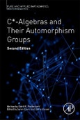 C*-Algebras and Their Automorphism Groups. Edition No. 2. Pure and Applied Mathematics Volume -- Product Image