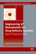 Engineering of Biomaterials for Drug Delivery Systems. Beyond Polyethylene Glycol. Woodhead Publishing Series in Biomaterials- Product Image