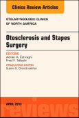 Otosclerosis and Stapes Surgery, An Issue of Otolaryngologic Clinics of North America. The Clinics: Surgery Volume 51-2- Product Image
