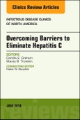 Overcoming Barriers to Eliminate Hepatitis C, An Issue of Infectious Disease Clinics of North America. The Clinics: Internal Medicine Volume 32-2- Product Image