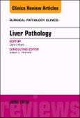 Liver Pathology, An Issue of Surgical Pathology Clinics. The Clinics: Surgery Volume 11-2- Product Image
