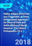 Hallux Valgus Deformity and Treatment: A Three Dimensional Approach, An issue of Foot and Ankle Clinics of North America. The Clinics: Orthopedics 23-2- Product Image