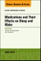 Medications and their Effects on Sleep and Wake, An Issue of Sleep Medicine Clinics. The Clinics: Internal Medicine Volume 13-2 - Product Thumbnail Image