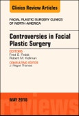 Controversies in Facial Plastic Surgery, An Issue of Facial Plastic Surgery Clinics of North America. The Clinics: Surgery Volume 26-2- Product Image