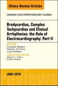 Clinical Arrhythmias: Bradicardias, Complex Tachycardias and Particular Situations: Part II, An Issue of Cardiac Electrophysiology Clinics. The Clinics: Internal Medicine Volume 10-2- Product Image