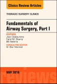 Fundamentals of Airway Surgery, Part I, An Issue of Thoracic Surgery Clinics. The Clinics: Surgery Volume 28-2- Product Image