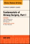 Fundamentals of Airway Surgery, Part I, An Issue of Thoracic Surgery Clinics. The Clinics: Surgery Volume 28-2 - Product Thumbnail Image