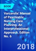 Varcarolis' Manual of Psychiatric Nursing Care Planning. An Interprofessional Approach. Edition No. 6- Product Image