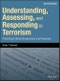 Understanding, Assessing, and Responding to Terrorism. Protecting Critical Infrastructure and Personnel. Edition No. 2 - Product Image