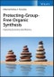 Protecting-Group-Free Organic Synthesis. Improving Economy and Efficiency. Edition No. 1 - Product Thumbnail Image