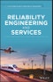 Reliability Engineering and Services. Edition No. 1. Quality and Reliability Engineering Series - Product Thumbnail Image