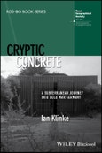 Cryptic Concrete. A Subterranean Journey Into Cold War Germany. Edition No. 1. RGS-IBG Book Series- Product Image