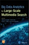 Big Data Analytics for Large-Scale Multimedia Search. Edition No. 1 - Product Image