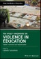 The Wiley Handbook on Violence in Education. Forms, Factors, and Preventions. Edition No. 1. Wiley Handbooks in Education - Product Image