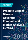 Prostate Cancer Disease Coverage Forecast and Market Analysis to 2024- Product Image