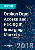 Orphan Drug Access and Pricing in Emerging Markets- Product Image