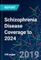 Schizophrenia Disease Coverage to 2024 - Product Thumbnail Image