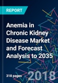 Anemia in Chronic Kidney Disease Market and Forecast Analysis to 2035- Product Image