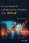 Foundations of Computational Finance with MATLAB. Edition No. 1 - Product Image