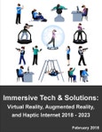 Immersive Technologies and Solutions: Virtual Reality, Augmented Reality, and Haptic Internet 2018 - 2023- Product Image