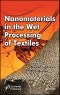 Nanomaterials in the Wet Processing of Textiles. Edition No. 1 - Product Image