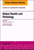 Global Health and Pathology, An Issue of the Clinics in Laboratory Medicine. The Clinics: Internal Medicine Volume 38-1- Product Image