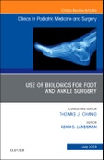 Use of Biologics for Foot and Ankle Surgery, An Issue of Clinics in Podiatric Medicine and Surgery. The Clinics: Orthopedics Volume 35-3- Product Image