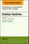 Cushing's Syndrome, An Issue of Endocrinology and Metabolism Clinics of North America. The Clinics: Internal Medicine Volume 47-2 - Product Image