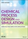 Chemical Process Design and Simulation: Aspen Plus and Aspen Hysys Applications. Edition No. 1- Product Image
