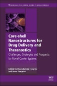 Core-Shell Nanostructures for Drug Delivery and Theranostics. Challenges, Strategies and Prospects for Novel Carrier Systems. Woodhead Publishing Series in Biomaterials- Product Image