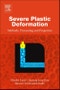 Severe Plastic Deformation. Methods, Processing and Properties - Product Thumbnail Image