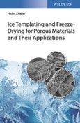 Ice Templating and Freeze-Drying for Porous Materials and Their Applications. Edition No. 1- Product Image
