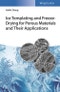 Ice Templating and Freeze-Drying for Porous Materials and Their Applications. Edition No. 1 - Product Image