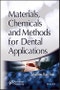 Materials, Chemicals and Methods for Dental Applications. Edition No. 1 - Product Thumbnail Image