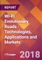 Wi-Fi Evolutionary Roads - Technologies, Applications and Markets  - Product Thumbnail Image