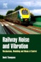 Railway Noise and Vibration. Mechanisms, Modelling and Means of Control - Product Image