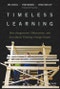 Timeless Learning. How Imagination, Observation, and Zero-Based Thinking Change Schools. Edition No. 1 - Product Thumbnail Image