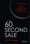The 60 Second Sale. The Ultimate System for Building Lifelong Client Relationships in the Blink of an Eye. Edition No. 1 - Product Thumbnail Image