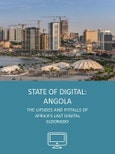 State of Digital: Angola - The Upsides and Pitfalls of Africa's Last Digital Eldorado - Premium Report- Product Image