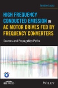 High Frequency Conducted Emission in AC Motor Drives Fed By Frequency Converters. Sources and Propagation Paths. Edition No. 1- Product Image
