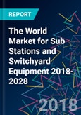 The World Market for Sub Stations and Switchyard Equipment 2018-2028 - Product Image