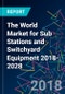 The World Market for Sub Stations and Switchyard Equipment 2018-2028  - Product Thumbnail Image