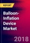 Balloon-Inflation Device Market | US | Units Sold, Average Selling Prices, Product Pipeline, Forecasts | 2018-2024| MedCore - Product Thumbnail Image