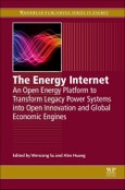 The Energy Internet. An Open Energy Platform to Transform Legacy Power Systems into Open Innovation and Global Economic Engines. Woodhead Publishing Series in Energy- Product Image