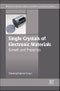 Single Crystals of Electronic Materials. Growth and Properties. Woodhead Publishing Series in Electronic and Optical Materials - Product Thumbnail Image