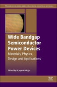 Wide Bandgap Semiconductor Power Devices. Materials, Physics, Design, and Applications. Woodhead Publishing Series in Electronic and Optical Materials- Product Image