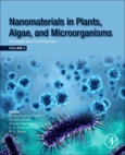 Nanomaterials in Plants, Algae and Microorganisms. Concepts and Controversies: Volume 2- Product Image